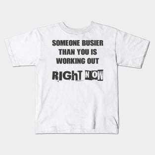 Someone busier than you is working out right now 2 Kids T-Shirt